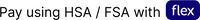 Pay using HSA / FSA with flex